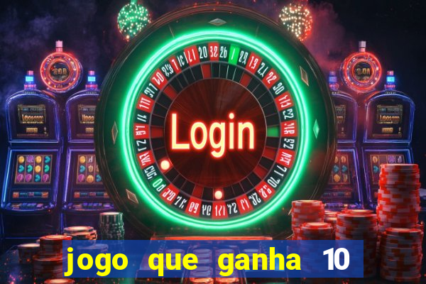 jogo que ganha 10 reais no cadastro